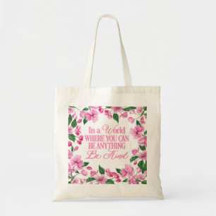 Bolsa Tote Floral rosa/Num mundo onde você pode ser qualquer 