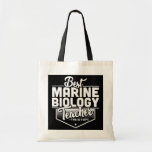 Bolsa Tote Funny Best Marine Biology Teacher Quote Marine<br><div class="desc">Funny Best Marine Biology Teacher Quote Marine Biologist Gift. Perfect gift for your dad,  mom,  papa,  men,  women,  friend and family members on Thanksgiving Day,  Christmas Day,  Mothers Day,  Fathers Day,  4th of July,  1776 Independent day,  Veterans Day,  Halloween Day,  Patrick's Day</div>