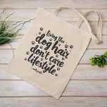 Bolsa Tote Funny Dog Owner Life<br><div class="desc">Abraçar o caos da posse de cães com este saco hilário de tote. Apresentando impressões de pata e um slogan espirituoso, é o presente perfeito para qualquer amante de cachorro que não se importa com uma bagunça.</div>