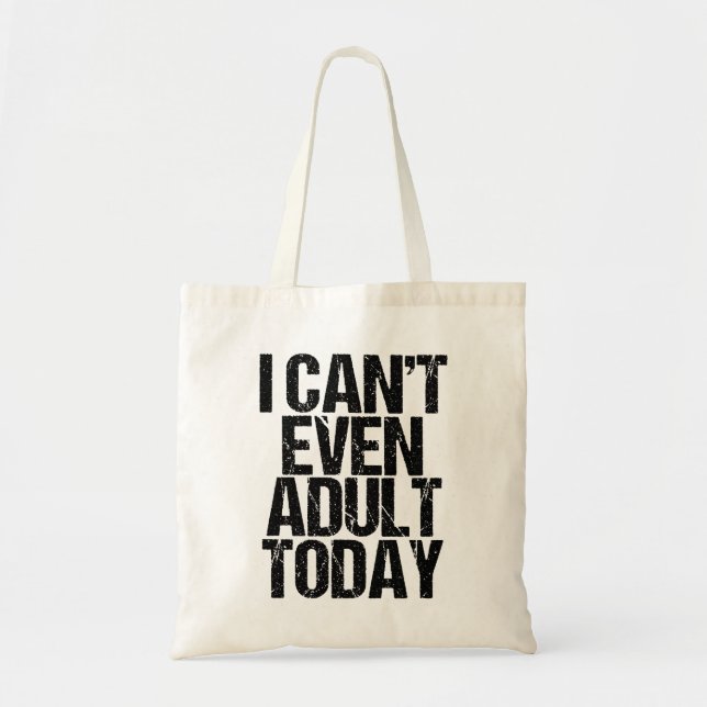 Bolsa Tote Funny I Can't Even Adult Today (Frente)