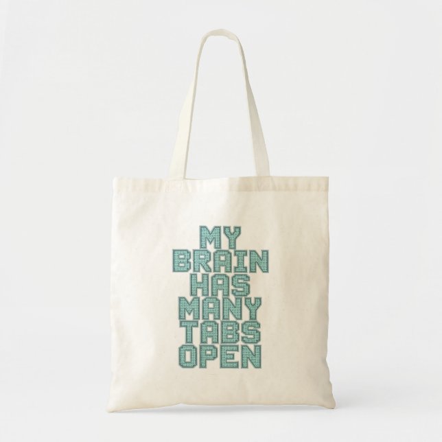 Bolsa Tote Funny "My Brain Has Many Tabs Open" Quote (Frente)