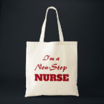 Bolsa Tote Funny Nurses Non Stop Nurse<br><div class="desc">Funny Nurses Non Stop Nurse Tote Bag explains the busy schedule in the medical field.  It is always "non stop."  The front of tote has humorous but true phrase "I'm a Non-stop Nurse" in red design letters.</div>