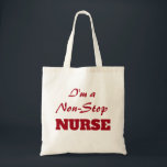 Bolsa Tote Funny Nurses Non Stop Nurse<br><div class="desc">Funny Nurses Non Stop Nurse Tote Bag explains the busy schedule in the medical field.  It is always "non stop."  The front of tote has humorous but true phrase "I'm a Non-stop Nurse" in red design letters.</div>