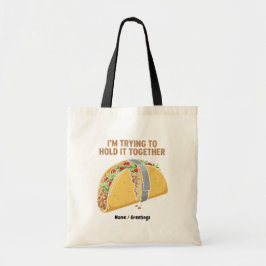 Bolsa Tote Funny Taco Tape "I'm Trying To Hold It Together"
