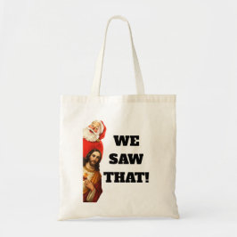 Bolsa Tote Funny “We Saw That” Santa and Jesus Design