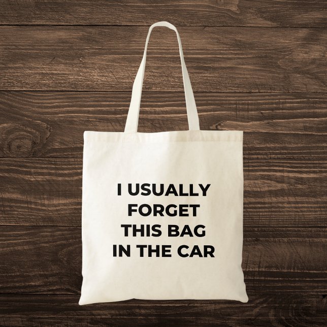 Bolsa Tote "Geralmente Esqueci Este Saco No Carro" Engraçado (Criador carregado)