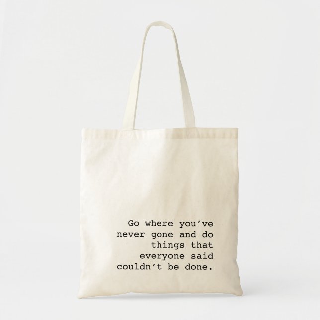 Bolsa Tote Go and do things no one else ever done (Frente)