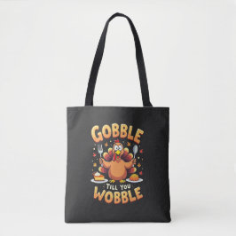 Bolsa Tote Gobble Till You Wobble