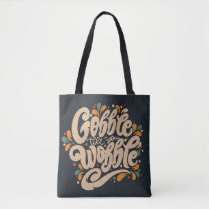 Bolsa Tote Gobble Till You Wobble
