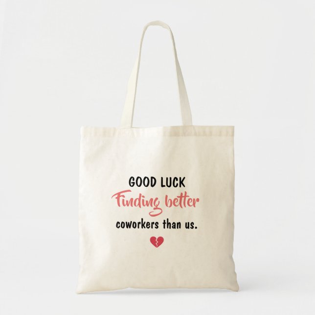 Bolsa Tote Good Luck Finding Better Coworkers (Frente)