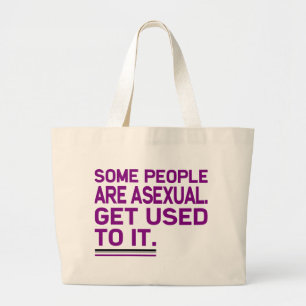 Bolsa Tote Grande Algumas pessoas são assexuadas. Habitue-se lhe.