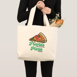 Bolsa Tote Grande Amigos vêm e vão, mas pizza é sempre engraçada