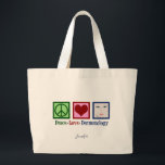 Bolsa Tote Grande Dermatologia do Amor pela Paz<br><div class="desc">Um belo presente de férias de um escritório de dermatologia para um dermatologista em skincare para enviar para o Natal. Dermatologia Do Amor Pela Paz. Personalize com os nomes dos membros do seu funcionarios para uma empresa excelente presente.</div>