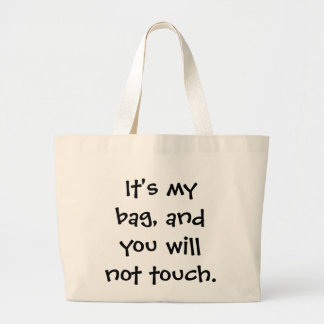 Bolsa Tote Grande É meu saco, e você não tocará