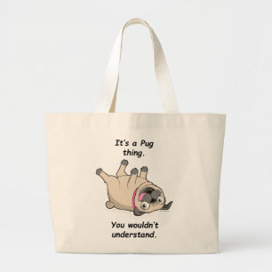 Bolsa Tote Grande É uma coisa do Pug. Você não compreenderia