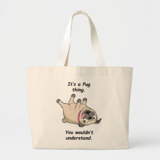 Bolsa Tote Grande É uma coisa do Pug. Você não compreenderia