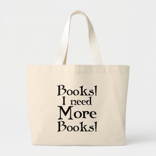 Bolsa Tote Grande Engraçado eu preciso mais t-shirt dos livros (Frente)