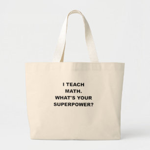 Bolsa Tote Grande EU ENSINO a MATEMÁTICA O QUE É SEU SUPERPOWER.pn