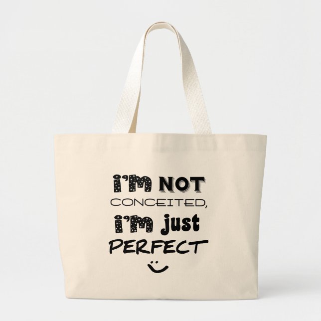 Bolsa Tote Grande Eu não estou convencido, eu sou apenas perfeito (Frente)