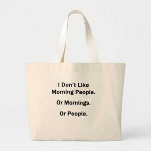 Bolsa Tote Grande Eu não gosto de Pessoas de manhã