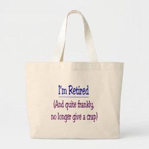 Bolsa Tote Grande "Eu sou aposentado e já não dou um excremento "