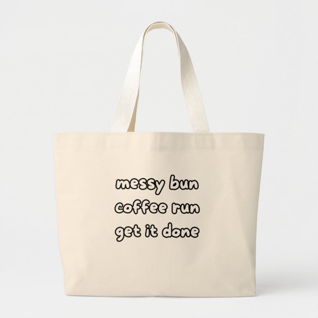Bolsa Tote Grande messy bun coffee run get it done (Frente)