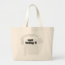 Bolsa Tote Grande Não Hoje Citação Engraçada e Negrito Preto e Branc