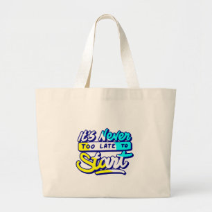 Bolsa Tote Grande nunca é tarde demais para começar o design motivad