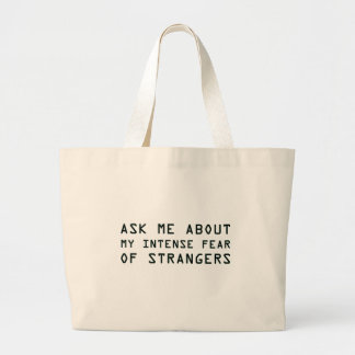 Bolsa Tote Grande Pergunte-me sobre o meu medo intenso de estranhos