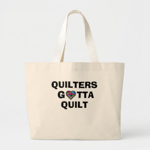 Bolsa Tote Grande Quilters Gotta Quilt Tote Bag