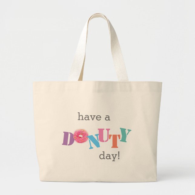 Bolsa Tote Grande Sacos de Tote - Tenha um Dia DONUTY! (Frente)