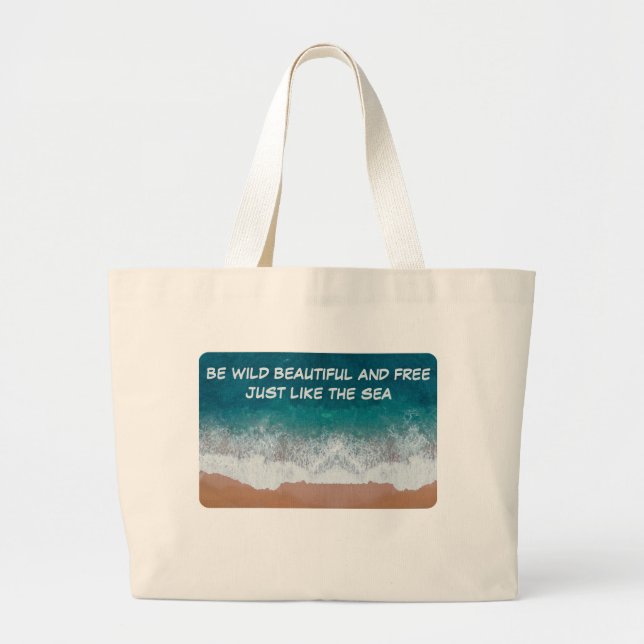 Bolsa Tote Grande Seja selvagem, bonita e livre. Assim como o mar, (Frente)