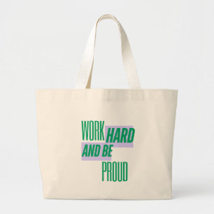 Bolsa Tote Grande Trabalhe Duro e Seja Orgulhoso, Citação Motivacion