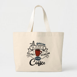 Bolsa Tote Grande Um Bocejo É Um Grito por Café