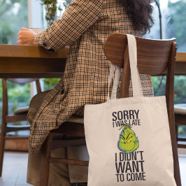 Bolsa Tote Grinch | Engraçado Desculpe o Atraso Eu Não Queria