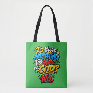 Bolsa Tote Há algo difícil demais para Deus? Não