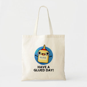 Bolsa Tote Have A Glued Day Funny Glue Pun