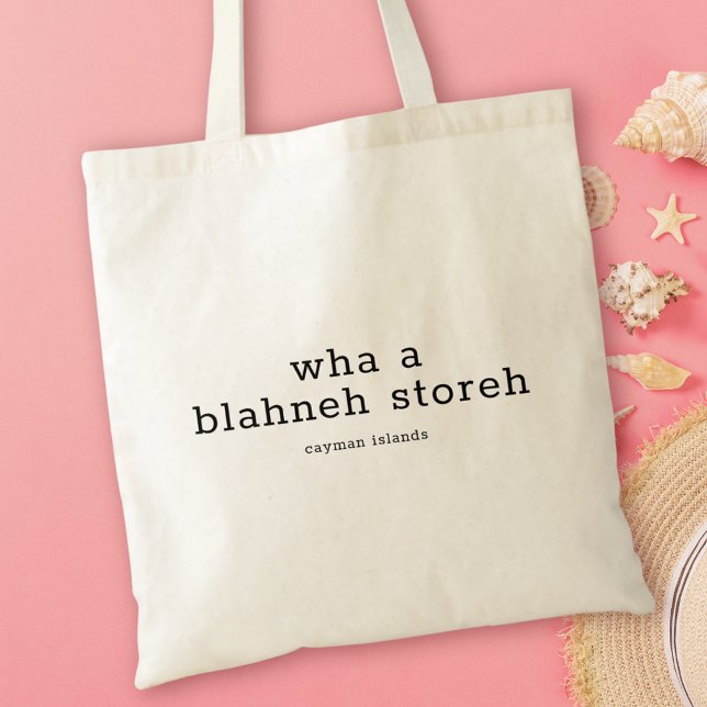 Bolsa Tote Hilarious Caymanian Dialect Wha a Blahneh Storeh (Criador carregado)