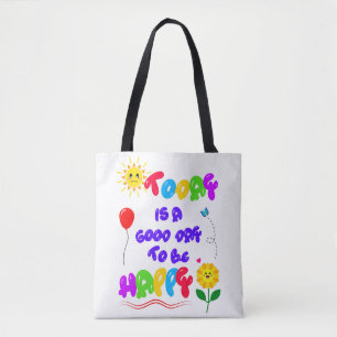 Bolsa Tote Hoje é um bom dia para ser uma feliz citação motiv