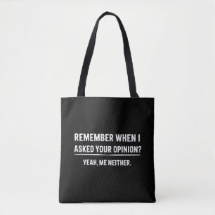 Bolsa Tote Humor Divertido Lembra Quando Pedi Sua Opinião