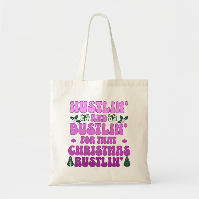 Bolsa Tote Hustlin e bustlin para aquele rustlin de Natal. (Frente)