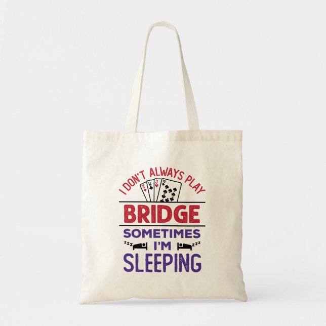 Bolsa Tote I Don't Always Play Bridge Sometimes I'm Sleeping (Frente)