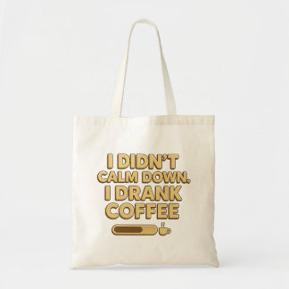 Bolsa Tote I Drank Coffee – Funny Coffee Quote Design