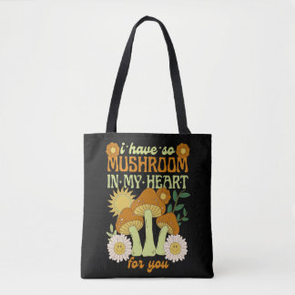 Bolsa Tote I Have So Mushroom in My Heart For You 