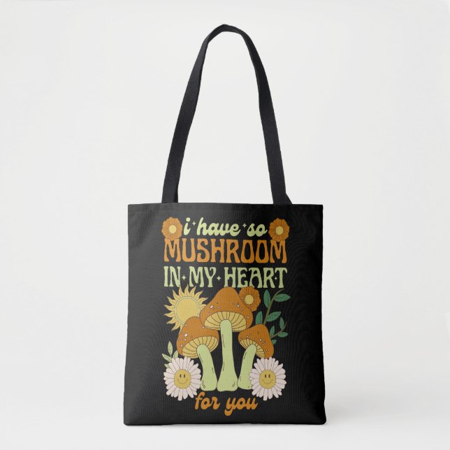 Bolsa Tote I Have So Mushroom in My Heart For You  (Frente)