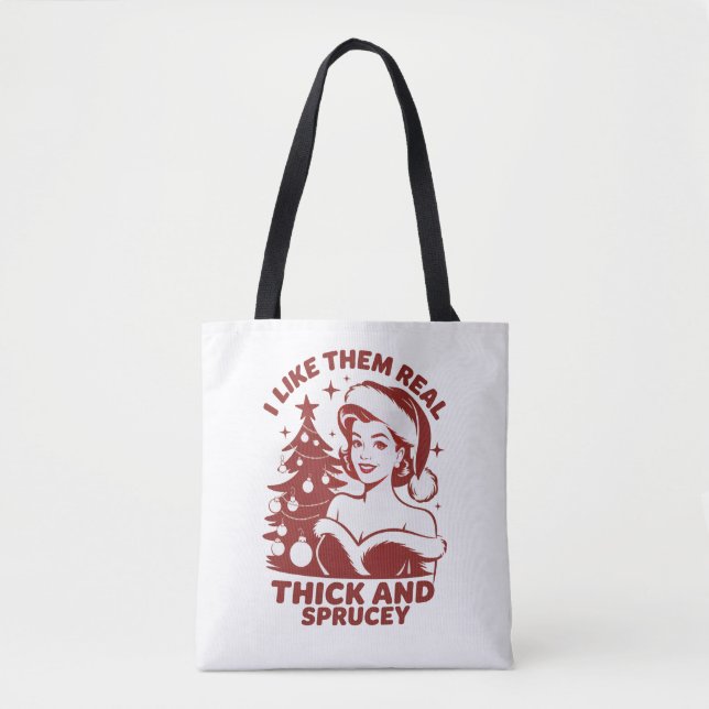 Bolsa Tote I Like Them Real Thick And Sprucey Snarky Xmas (Frente)