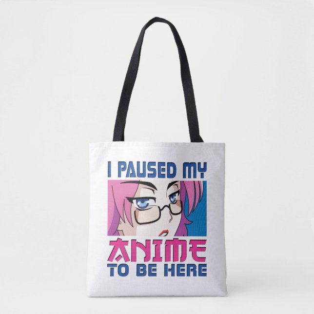 Bolsa Tote I Paused My Anime To Be Here Funny Anime Lover (Frente)