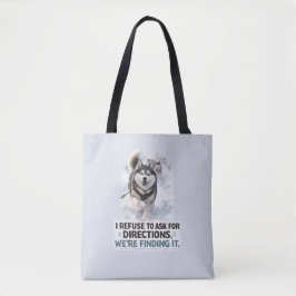 Bolsa Tote I Refuse to Ask for Directions funny husky quote