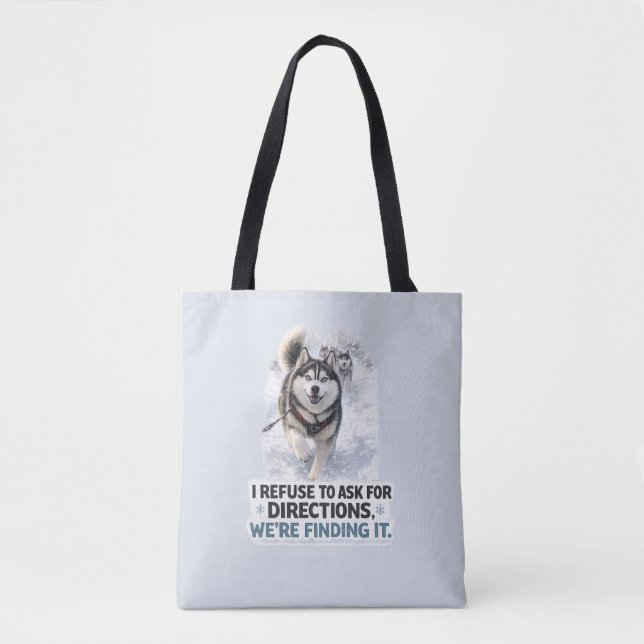 Bolsa Tote I Refuse to Ask for Directions funny husky quote (Frente)