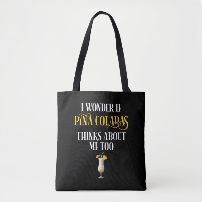 Bolsa Tote I Wonder If Pina Coladas Thinks About Me Too (Frente)